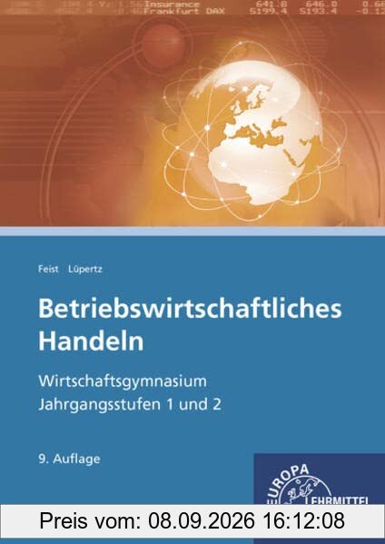 Betriebswirtschaftliches Handeln: Wirtschaftsgymnasium Jahrgangsstufen 1 und 2