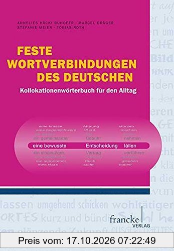 Feste Wortverbindungen des Deutschen: Kollokationen-Wörterbuch für den Alltag