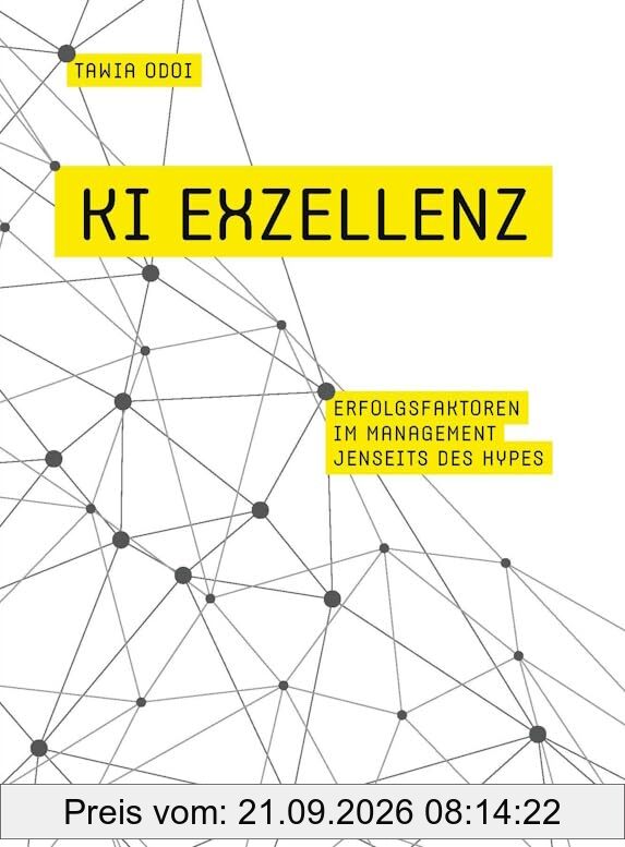 KI Exzellenz: Erfolgsfaktoren im Management jenseits des Hypes (Haufe Fachbuch)