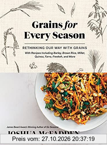 Grains for Every Season: A New Way with Whole Grains and Grain Flours