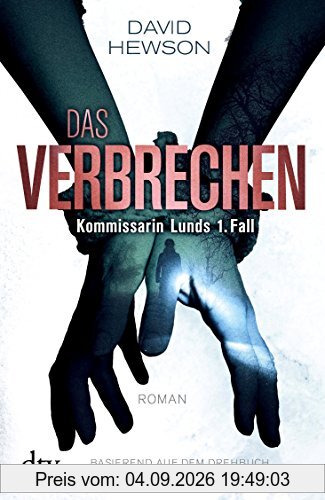 Das Verbrechen Kommissarin Lunds 1. Fall: Roman Basierend auf dem Drehbuch von Søren Sveistrup