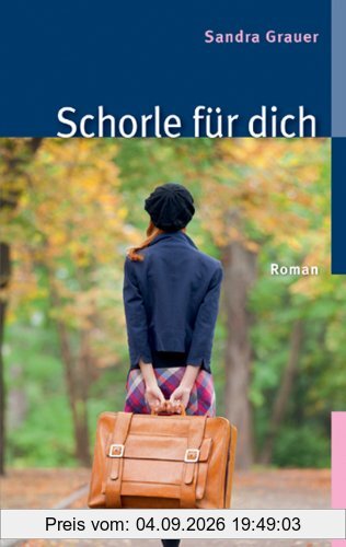 Schorle für dich: Roman