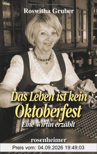 Das Leben ist kein Oktoberfest - Eine Wirtin erzählt