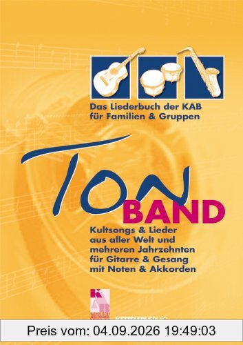 TonBAND: Das Liederbuch für Familien und Gruppen. Kultsongs und Lieder aus aller Welt und mehreren Jahrzehnten
