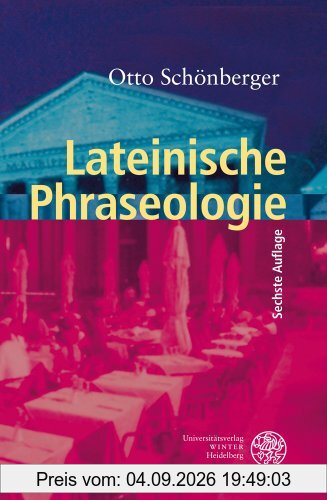 Lateinische Phraseologie (Sprachwissenschaftliche Studienbuecher. 1. Abteilung)