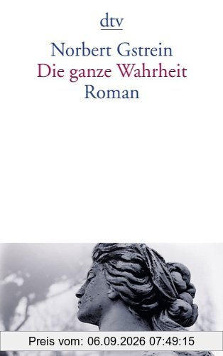 Die ganze Wahrheit: Roman