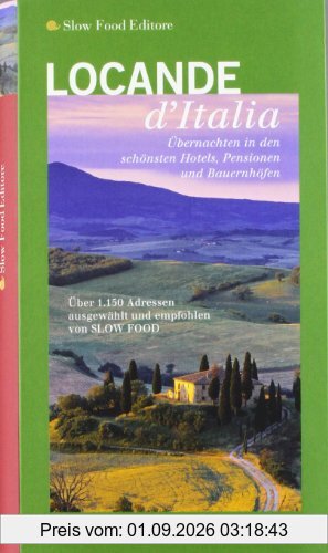 Locande d'Italia: Übernachtungen in den schönsten Hotels, Pensionen und Bauernhöfen. (Gastronomische Reiseführer)