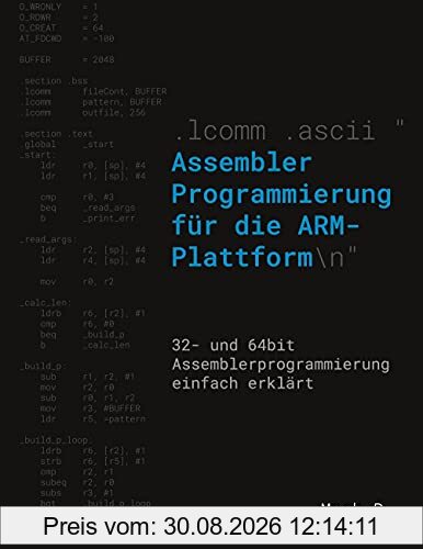 Assembler Programmierung für die ARM-Plattform: 32- und 64bit Assemblerprogrammierung einfach erklärt