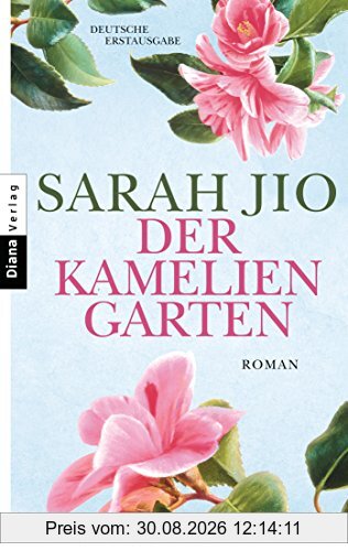 Der Kameliengarten: Roman