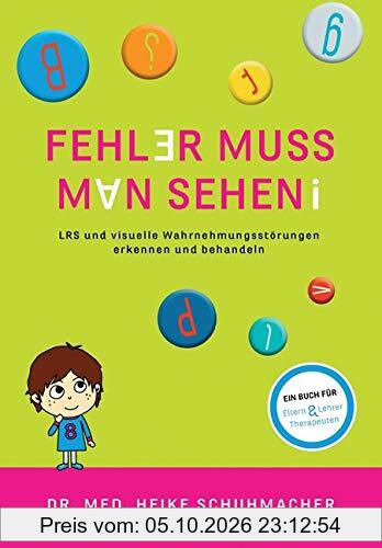 Fehler muss man sehen: LRS und visuelle Wahrnehmungsstörungen erkennen und behandeln