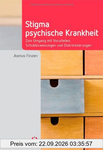 Stigma psychische Krankheit: Zum Umgang mit Vorurteilen, Schuldzuweisungen und Diskriminierungen