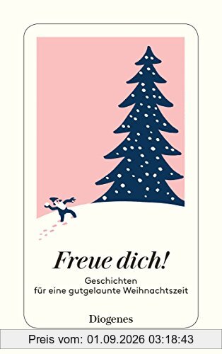 Freue dich!: Geschichten für eine gutgelaunte Weihnachtszeit (detebe)