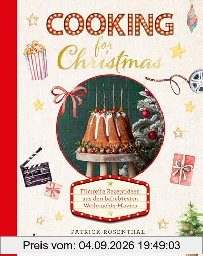 Cooking for Christmas: Filmreife Rezeptideen aus den beliebtesten Weihnachts-Movies | Festliche Gerichte mit Fisch, Fleisch, vegetarisch und vegan: Braten, Stollen, Lebkuchen, Fingerfood und mehr