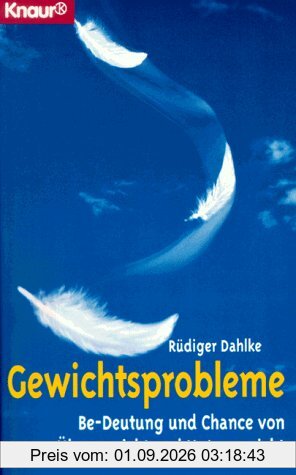 Gewichtsprobleme. Be- Deutung und Chance von Übergewicht und Untergewicht.