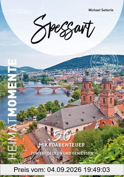 Spessart - HeimatMomente: 50 Mikroabenteuer zum Entdecken und Genießen (HeimatMomente: Mikroabenteuer zum Entdecken und Genießen)
