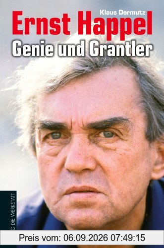 Ernst Happel - Genie und Grantler: Eine Biografie