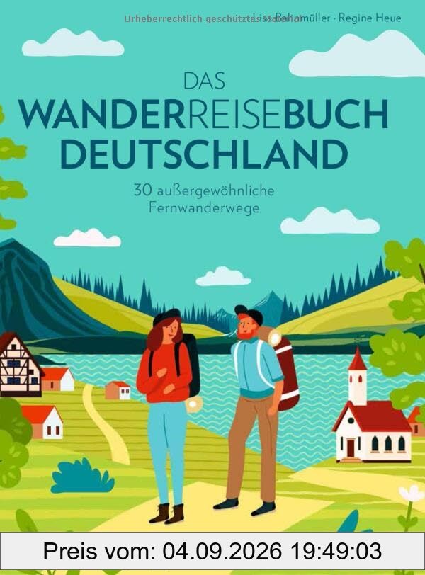 Wanderführer – Das Wanderreisebuch Deutschland: 30 außergewöhnliche Fernwanderwege. Inkl. GPS-Tracks.