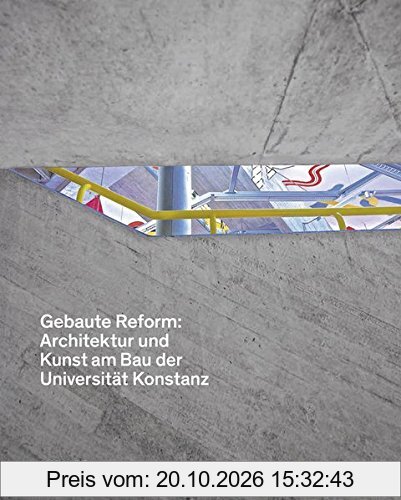 Gebaute Reform:: Architektur und Kunst am Bau der Universität Konstanz