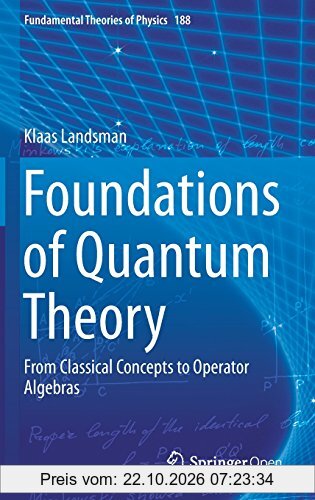 Foundations of Quantum Theory: From Classical Concepts to Operator Algebras (Fundamental Theories of Physics)