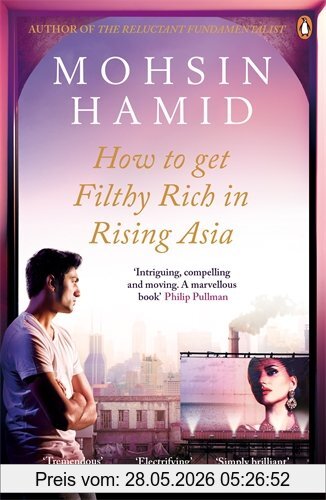 Mohsin Hamid How To Get Filthy Rich In Rising Asia