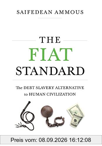 The Fiat Standard: The Debt Slavery Alternative to Human Civilization