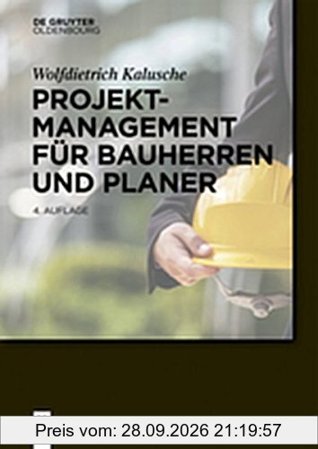 Projektmanagement für Bauherren und Planer (Bauen und Ökonomie)