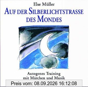 Auf der Silberlichtstraße des Mondes: Autogenes Training mit Märchen und Musik von Sabine Dreier