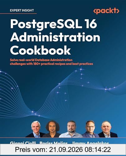 PostgreSQL 16 Administration Cookbook: Solve real-world Database Administration challenges with 180+ practical recipes and best practices