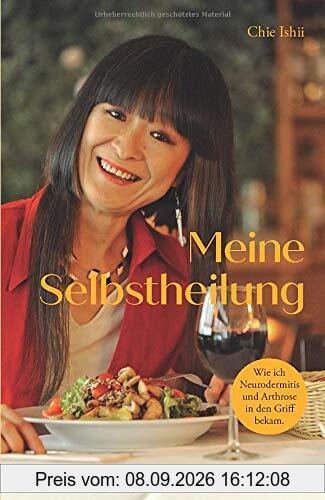 Meine Selbstheilung: Wie ich Neurodermitis und Arthrose in den Griff bekam.