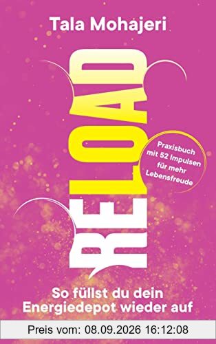 Reload - So füllst du dein Energiedepot wieder auf: Praxisbuch mit 52 Impulsen für mehr Lebensfreude