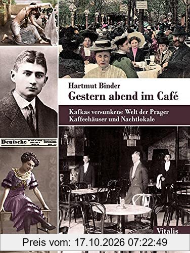 Gestern abend im Café: Kafkas versunkene Welt der Prager Kaffeehäuser und Nachtlokale