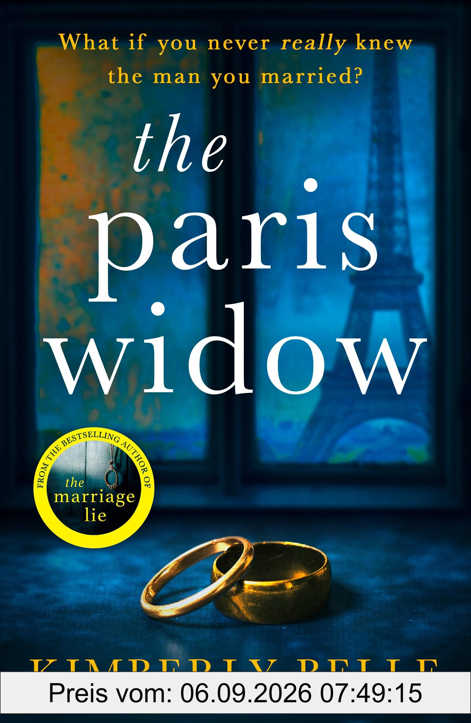 The Paris Widow: An utterly twisty and unputdownable psychological thriller from the author of The Marriage Lie!
