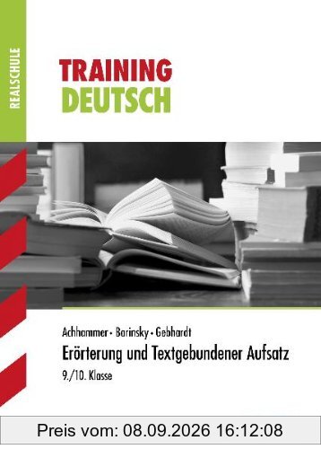 Training Deutsch Realschule / Erörterung und Textgebundener Aufsatz 9. / 10. Klasse
