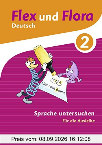 Flex und Flora: Heft Sprache untersuchen 2: Für die Ausleihe