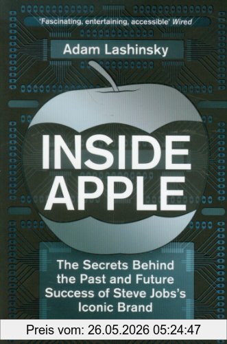 Adam Lashinsky Inside Apple, The Secrets Behind The Past And Future Success Of Steve Jobs's Iconic Brand