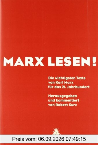 Marx lesen: Die wichtigsten Texte von Karl Marx für das 21. Jahrhundert