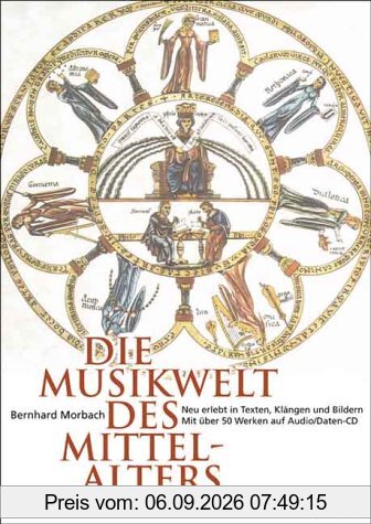 Die Musikwelt des Mittelalters: Neu erlebt in Texten, Klängen und Bildern