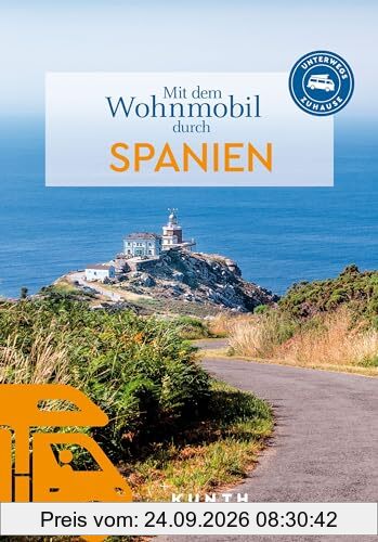 KUNTH Mit dem Wohnmobil durch Spanien: Unterwegs Zuhause (KUNTH Mit dem Wohnmobil unterwegs)