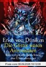 Die Götter waren Astronauten!: Eine zeitgemäße Betrachtung alter Überlieferungen