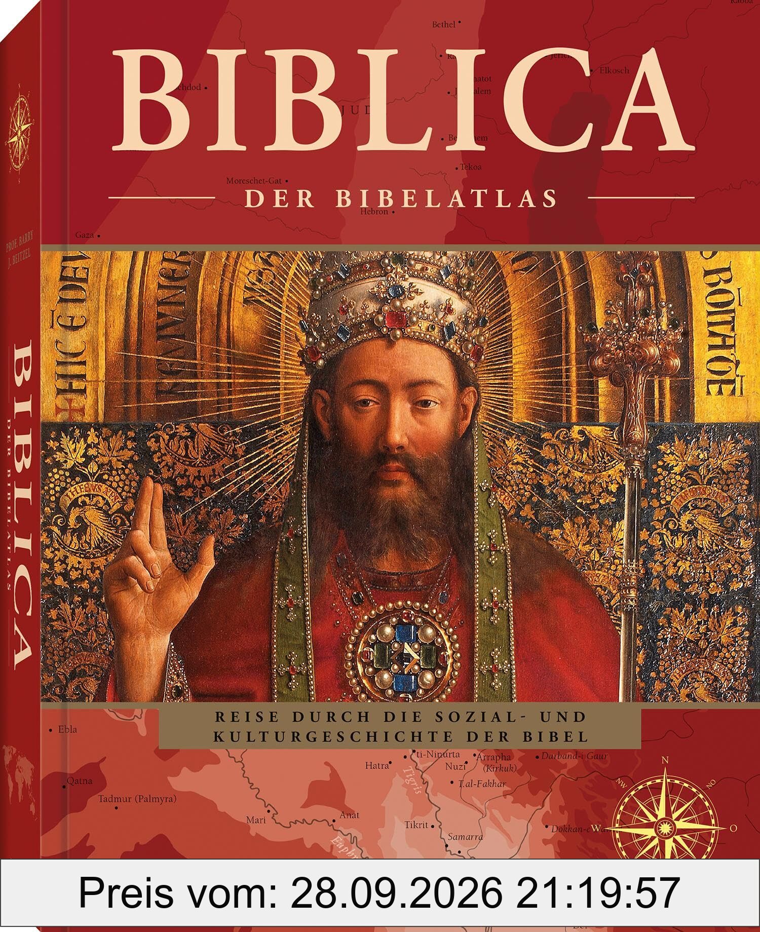 Biblica: Der Bibelatlas: Biblica. Der Bibelatlas. Die Geschichten und Orte der Bibel im historischen, kulturellen und geografischen …
