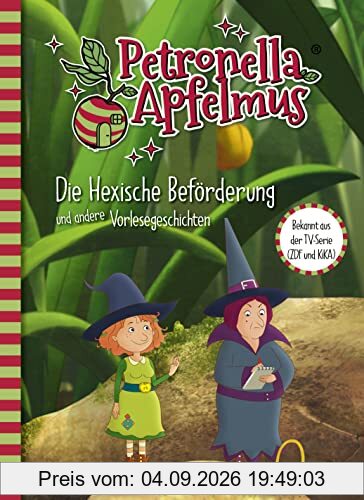 Petronella Apfelmus - Die TV-Serie: Die hexische Beförderung und andere Vorlesegeschichten . Band 6 (Petronella Apfelmus - Buch zur TV-Serie)