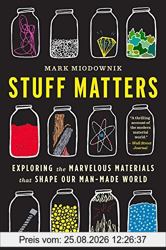 Mark Miodownik Stuff Matters, Exploring The Marvelous Materials That Shape Our Man-Made World