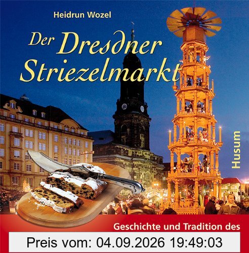 Der Dresdner Striezelmarkt: Geschichte und Tradition des ältesten deutschen Weihnachtmarktes