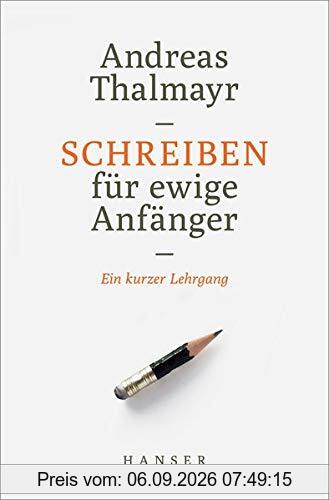 Schreiben für ewige Anfänger: Ein kurzer Lehrgang