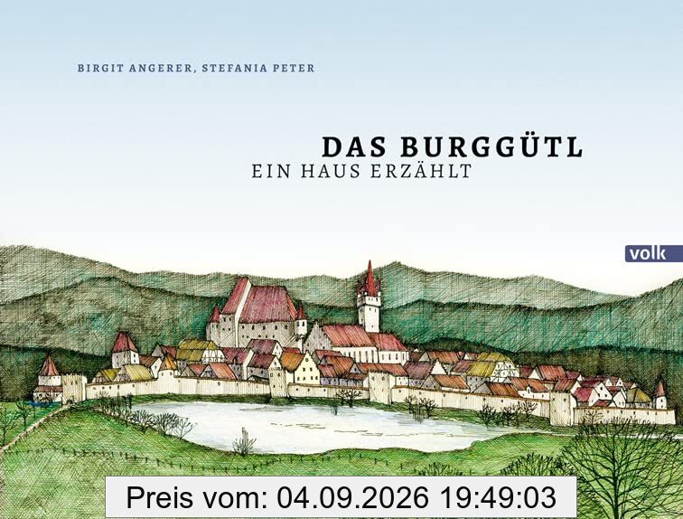 Das Burggütl: Ein Haus erzählt