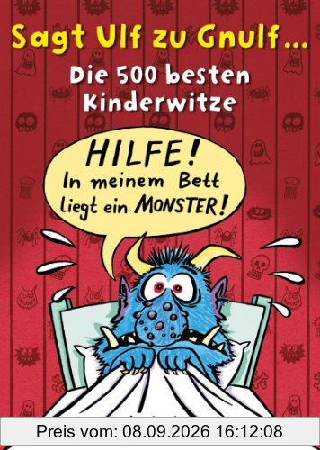 Sagt Ulf zu Gnulf...: Die 500 besten Kinderwitze