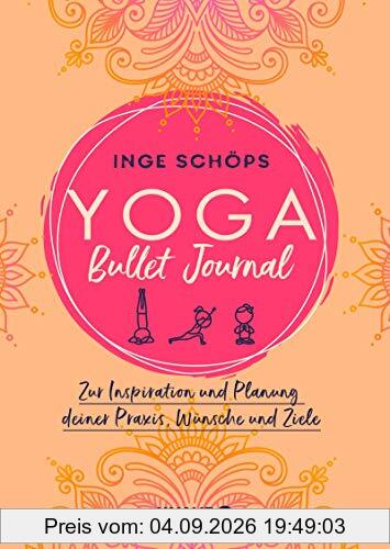 Yoga Bullet Journal: Zur Inspiration und Planung deiner Praxis, Wünsche und Ziele