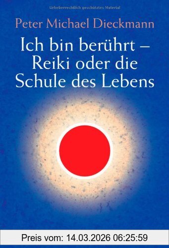 Dieckmann, Peter Michael Ich Bin Berührt - Reiki Oder Die Schule Des Lebens
