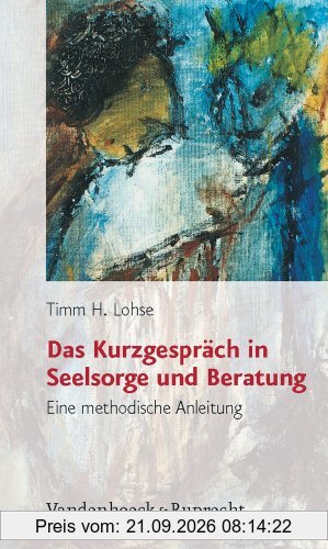 Das Kurzgespräch in Seelsorge und Beratung. Eine methodische Anleitung