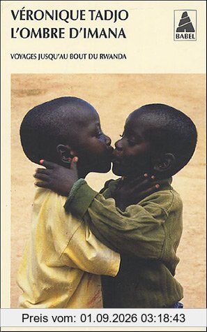 L'ombre d'Imana : voyages jusqu'au bout du Rwanda
